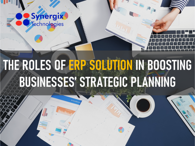 The Roles Of ERP Solution In Boosting Businesses’ Strategic Planning