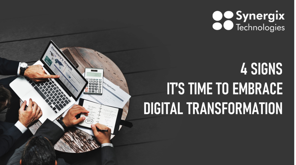 4 Signs It’s Time to Embrace Digital Transformation - Synergix Technologies ERP System 